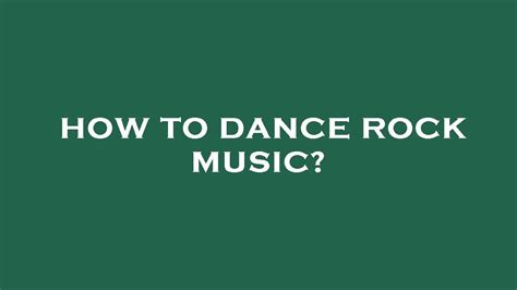 how to dance to rock music: the rhythm of rebellion