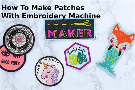 How to Make Patches with Embroidery Machine: A Detailed Guide